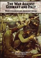 The War Against Germany and Italy: Mediterranean and Adjacent Areas: Pictorial Record di Kenneth E. Hunter, Margaret E. Tackley edito da Createspace