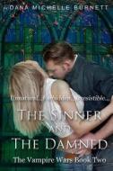 The Sinner and the Damned di Dana Michelle Burnett edito da Createspace