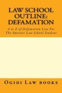 Law School Outline: Defamation di Ogidi Law Books, Californiabarhelp Website edito da Createspace