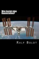 Was Kostet Eine Raumstation?: Okonomische Themen in Der Science Fiction di Ralf Boldt edito da Createspace