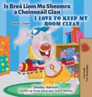 I Love to Keep My Room Clean (Irish English Bilingual Children's Book) di Shelley Admont, Kidkiddos Books edito da KidKiddos Books Ltd.