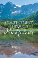 CONTENTMENT THROUGH MINDFULNESS di Robert Leihy edito da Xlibris