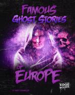 Famous Ghost Stories of Europe di Matt Chandler edito da CAPSTONE PR