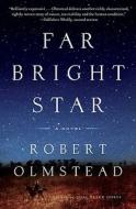 Far Bright Star di Robert Olmstead edito da Algonquin Books of Chapel Hill