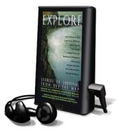 Explore: Stories of Survival from Off the Map [With Earbuds] edito da Findaway World