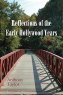 Reflections of the Early Hollywood Years di Anthony Taylor edito da EBER & WEIN PUB