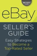 Ebay Seller's Guide: Easy Strategies to Become a Top-Rated Seller di Tycho Press edito da Tycho Press