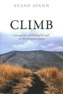Climb: Leaving Safe and Finding Strength on 100 Summits in Japan di Susan Spann edito da PROMETHEUS BOOKS