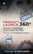 Product Launch 360°: Requisites of launching a Product across the Globe. di Doctor Ta Srinivasen edito da HARPERCOLLINS 360