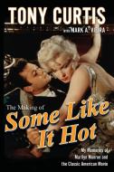 Making of Some Like It Hot di Tony Curtis edito da Wiley