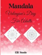 Mandala Valentine's Day For Adults di Elli Steele edito da adrian ghita ile