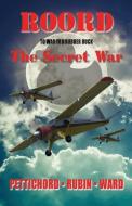 Roord: To War in a Rubber Duck: Book III - The Secret War di James Rubin, David Ward, Rodger Pettichord edito da LIGHTNING SOURCE INC