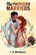 THE YOUNGISH MARRIEDS di L A MICHAELS edito da LIGHTNING SOURCE UK LTD