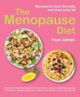 The Menopause Diet: Recipes to Reset the Body and Blast Body Fat di Faye James edito da NEW HOLLAND