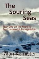 THE SOURING SEAS: A CLIMATE CHANGE NOVEL di ALAN KEMISTER edito da LIGHTNING SOURCE UK LTD