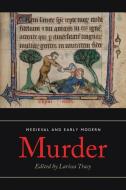 Medieval And Early Modern Murder di Larissa Tracy edito da Boydell & Brewer Ltd