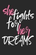 She Fights for Her Dreams: Goals and Dreams Planning Blank Lined Notebook - 120 Blank Lined Pages - 6x9 Inches - Matte C di T. Landau edito da INDEPENDENTLY PUBLISHED