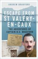 Escape From St Valery-en-Caux di Andrew Bradford edito da The History Press Ltd