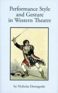 Performance Style and Gesture in Western Theatre di Nicholas Dromgoole edito da Oberon Books Ltd