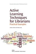 Active Learning Techniques for Librarians di Andrew Walsh, Padma Inala edito da Woodhead Publishing Ltd