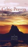 Celtic Prayers and Reflections di Jenny Child edito da Columba Press (IE)