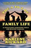 The A to Z of Family Life di Karlene Rickard edito da Filament Publishing
