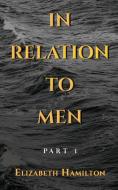 In Relation To Men di Elizabeth Hamilton edito da Marcia M Publishing