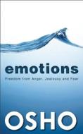 Emotions: Freedom from Anger, Jealousy and Fear di Osho edito da OSHO MEDIA INTL
