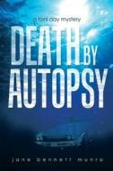 Death by Autopsy di Jane Bennett Munro edito da Book Venture Publishing LLC