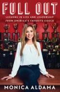 Full Out: Lessons in Life and Leadership from America's Favorite Coach di Monica Aldama edito da GALLERY BOOKS