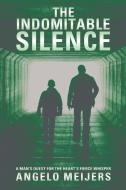 The Indomitable Silence di Angelo Meijers edito da Balboa Press