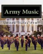 Army Music di United States Army edito da Createspace Independent Publishing Platform