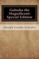 Galusha the Magnificent: Special Edition di Joseph Crosby Lincoln edito da Createspace Independent Publishing Platform