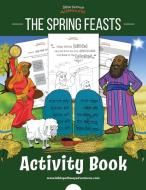 The Spring Feasts Activity Book di Pip Reid edito da Bible Pathway Adventures