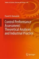 Control Performance Assessment: Theoretical Analyses and Industrial Practice di Pawel D. Domanski edito da Springer International Publishing