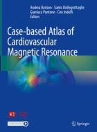 Case-based Atlas of  Cardiovascular Magnetic Resonance edito da Springer International Publishing