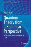 Quantum Theory from a Nonlinear Perspective di Dieter Schuch edito da Springer-Verlag GmbH
