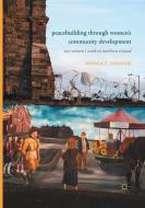 Peacebuilding through Women's Community Development di Amanda E. Donahoe edito da Springer International Publishing