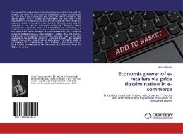 Economic power of e-retailers via price discrimination in e-commerce di Arina Vlasova edito da LAP Lambert Academic Publishing