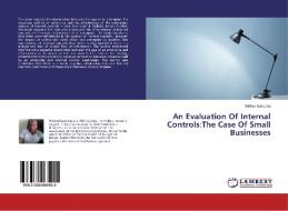 An Evaluation Of Internal Controls:The Case Of Small Businesses di Wilfred Kakucha edito da LAP LAMBERT Academic Publishing