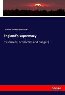 England's supremacy di J. Stephen (James Stephen) Jeans edito da hansebooks