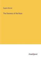The Oneness of the Race di Eugene Bersier edito da Anatiposi Verlag