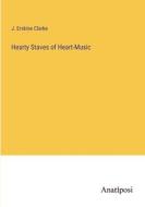Hearty Staves of Heart-Music di J. Erskine Clarke edito da Anatiposi Verlag