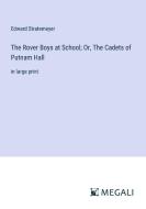 The Rover Boys at School; Or, The Cadets of Putnam Hall di Edward Stratemeyer edito da Megali Verlag