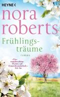 Frühlingsträume di Nora Roberts edito da Heyne Taschenbuch