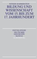 Bildung und Wissenschaft vom 15. bis zum 17. Jahrhundert di Notker Hammerstein edito da Gruyter, de Oldenbourg