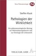 Pathologien der Wirklichkeit di Steffen Kluck edito da Alber Karl
