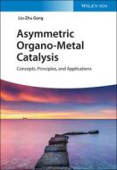 Asymmetric Organocatalysis Combined With Metal Catalysis di Liu-Zhu Gong edito da Wiley-vch Verlag Gmbh