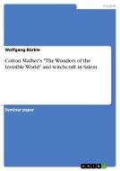 Cotton Mather's The Wonders Of The Invisible World And Witchcraft In Salem di Wolfgang Burkle edito da Grin Publishing