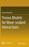 Porous Models for Wave-seabed Interactions di Dong-Sheng Jeng edito da Springer Berlin Heidelberg